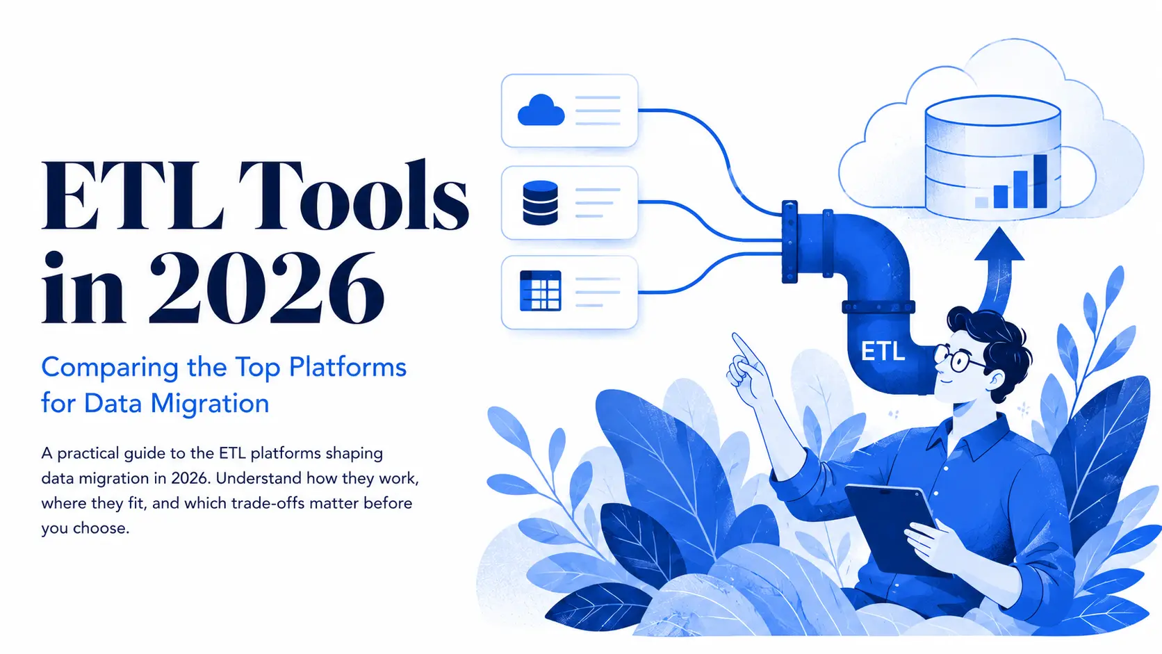 ETL Tools in 2026: Which Platform Fits Your Migration?